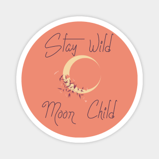 Stay Wild Moon Child Magnet